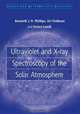 Ultraviolet and X-ray Spectroscopy of the Solar Atmosphere (Cambridge Astrophysics), Kenneth J. H. Phillips, Uri Feldman, Enrico Landi 