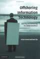Offshoring Information Technology : Sourcing and Outsourcing to a Global Workforce, Erran Carmel 