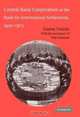 Central Bank Cooperation at the Bank for International Settlements, 1930-1973 (Studies in Macroeconomic History), Gianni Toniolo 