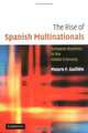 The Rise of Spanish Multinationals: European Business in the Global Economy, Mauro GuillA©n 