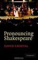 Pronouncing Shakespeare: The Globe Experiment, David Crystal 