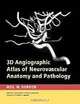 3D Angiographic Atlas of Neurovascular Anatomy and Pathology, Neil M. Borden 