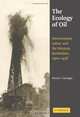 The Ecology of Oil: Environment, Labor, and the Mexican Revolution, 1900-1938 (Studies in Environment and History), Myrna I. Santiago 