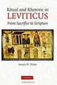 Ritual and Rhetoric in Leviticus: From Sacrifice to Scripture, James W. Watts 