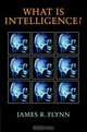 What is Intelligence? Beyond the Flynn Effect, James R. Flynn 