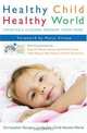 Healthy Child Healthy World: Creating a Cleaner, Greener, Safer Home, Christopher Gavigan 