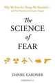 The Science of Fear: Why We Fear the Things We Shouldn