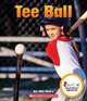 Tee Ball (Rookie Read-About Sports (Quality)), Wil Mara 