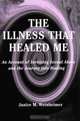 The Illness That Healed Me, Janice M. Weinheimer 