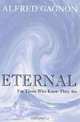 Eternal: For Those Who Know They Are, Alfred Gagnon 