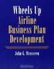 Wheels Up: Airline Business Plan Development, John G. Wensveen 
