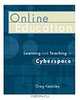 Online Education: Learning and Teaching in Cyberspace, Greg Kearsley 