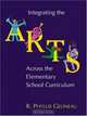 Integrating the Arts Across the Elementary School Curriculum, Phyllis Gelineau 