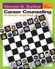 Career Counseling : A Holistic Approach, Vernon G. Zunker 