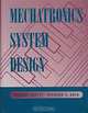 Mechatronics System Design, Devdas Shetty 