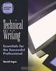 Technical Writing: Essentials for the Successful Professional, David Ingre 