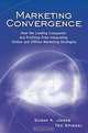 Marketing Convergence: How the Leading Companies Are Profiting from Integrating Online and Offline Marketing Strategies, Susan K. Jones, Ted Spiegel 