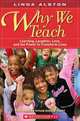 Why We Teach: Learning, Laughter, Love, and the Power to Transform Lives, Linda Alston 