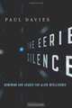 The Eerie Silence: Renewing Our Search for Alien Intelligence, Paul Davies 
