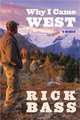Why I Came West, Rick Bass 