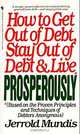 How to Get Out of Debt, Stay Out of Debt and Live Prosperously, Jerrold Mundis 