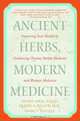 Ancient Herbs, Modern Medicine : Improving Your Health by Combining Chinese Herbal Medicine and Western Medicine, Henry Omd Han 