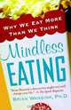 Mindless Eating: Why We Eat More Than We Think, Brian Wansink 