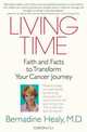 Living Time: Faith and Facts to Transform Your Cancer Journey, Bernadine Healy 