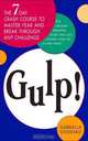Gulp! The Seven-Day Crash Course to Master Fear and Break Through Any Challenge, Gabriella Goddard 