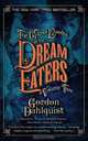 The Glass Books of the Dream Eaters, Volume Two, Gordon Dahlquist 