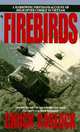 Firebirds: The Best First Person Account of Helicopter Combat in Vietnam Ever Written, Chuck Carlock 