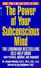The Power of Your Subconscious Mind: One of the Most Powerful Self-Help Guides Ever Written!, Joseph Murphy 