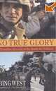 No True Glory : A Frontline Account of the Battle for Fallujah, Bing West 