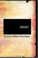 Jason, Justus Miles Forman 