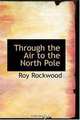 Through the Air to the North Pole, Roy Rockwood 
