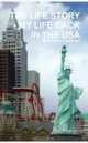 THE LIFE STORY - MY LIFE BACK IN THE USA, Nicholas Carlson 