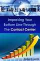 Improving Your Bottom Line Through The Contact Center, Robert Lamb 