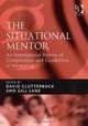 The Situational Mentor: An International Review of Competences and Capabilities in Mentoring (The Gower Developments in Business Series), 