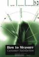 How to Measure Customer Satisfaction, Nigel Hill, John Brierley, Rob Macdougall 