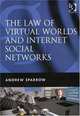 The Law of Virtual Worlds and Internet Social Networks, Andrew Sparrow 