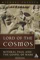 Lord of the Cosmos: Mithras, Paul, And the Gospel of Mark, Michael Patella 