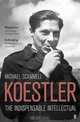 Koestler: The Indispensable Intellectual. Michael Scammell, Michael Scammell 
