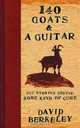 140 Goats and a Guitar The Stories Behind Some Kind of Cure, David Berkeley 