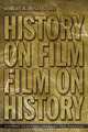 History on Film/Film on History (History: Concepts, Theories and Practice), Robert Rosenstone 