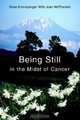 Being Still in the Midst of Cancer: A Story of Faith, Friendship and Miracles, Rose Kronsperger 