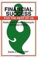 Financial Success for the Rest of Us : Reality Based Financial Planning for Mainstream America, Daniel J. Dorval 