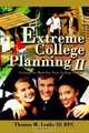 Extreme College Planning II: Getting the Most for Your College Dollar, Thomas M., III Leahy 