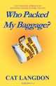 Who Packed My Baggage? : A Fun Six-Step Approach To Managing Change In Work And Life, Cat Langdon 