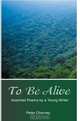 To Be Alive : Assorted Poems by a Young Writer, Peter Cherney 