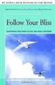 Follow Your Bliss: Discovering Your Inner Calling And Right Livelihood, Hal Zina Bennett 